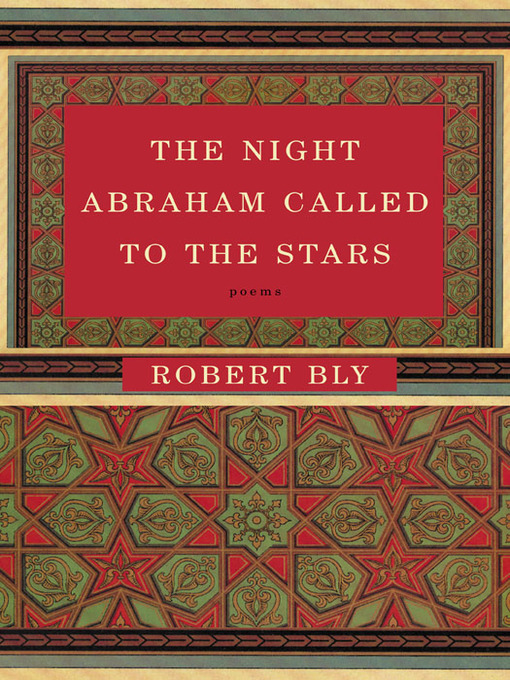 Title details for The Night Abraham Called to the Stars by Robert Bly - Available